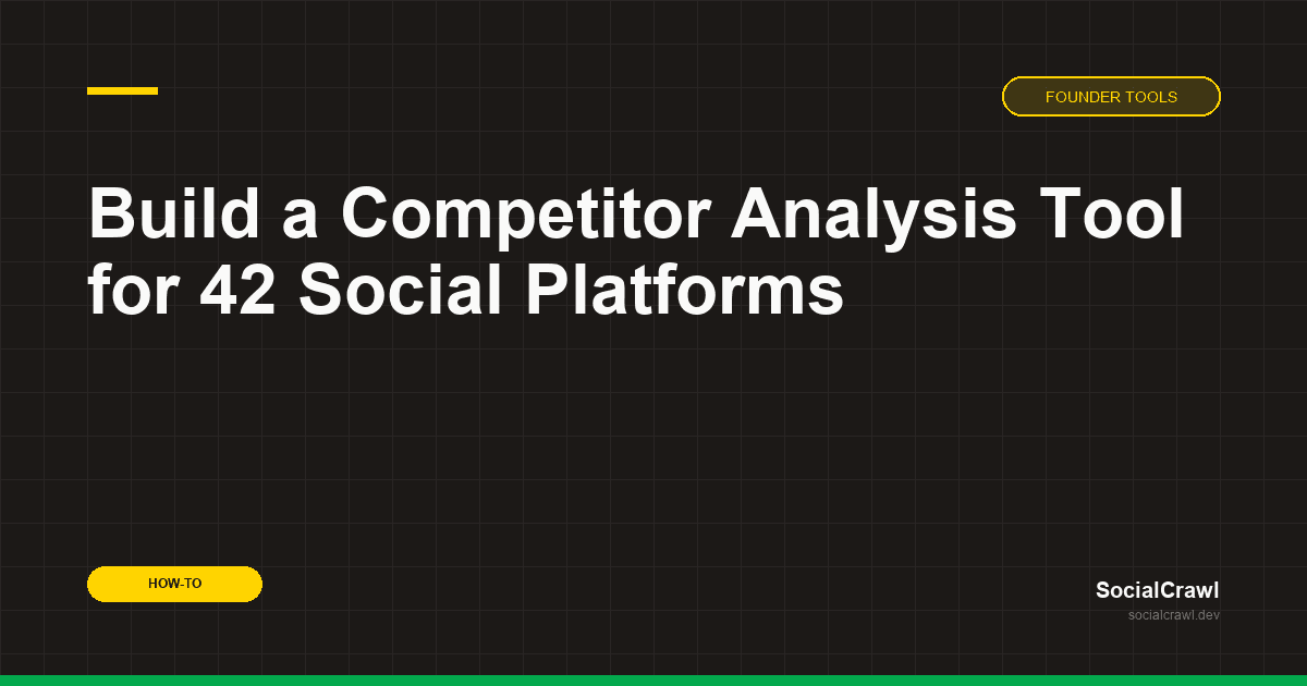 Build a Competitor Analysis Tool for 42 Social Platforms