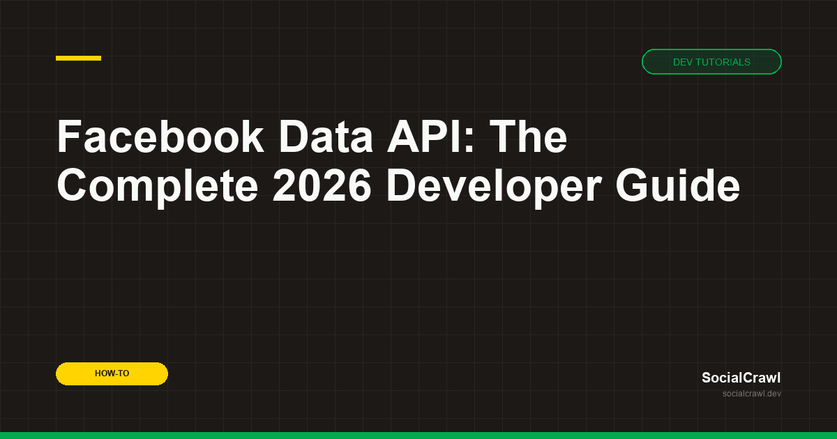 Facebook Data API: The Complete 2026 Developer Guide