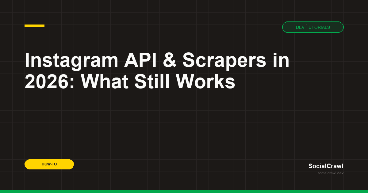Instagram API & Scrapers in 2026: What Still Works