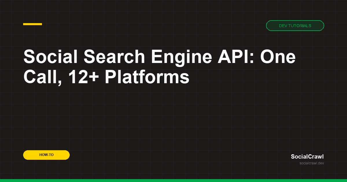 Social Search Engine API: One Call, 12+ Platforms