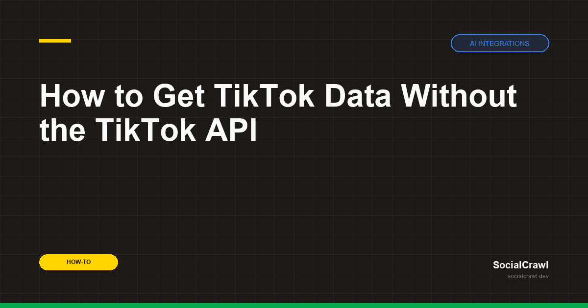 How to Get TikTok Data Without the TikTok API
