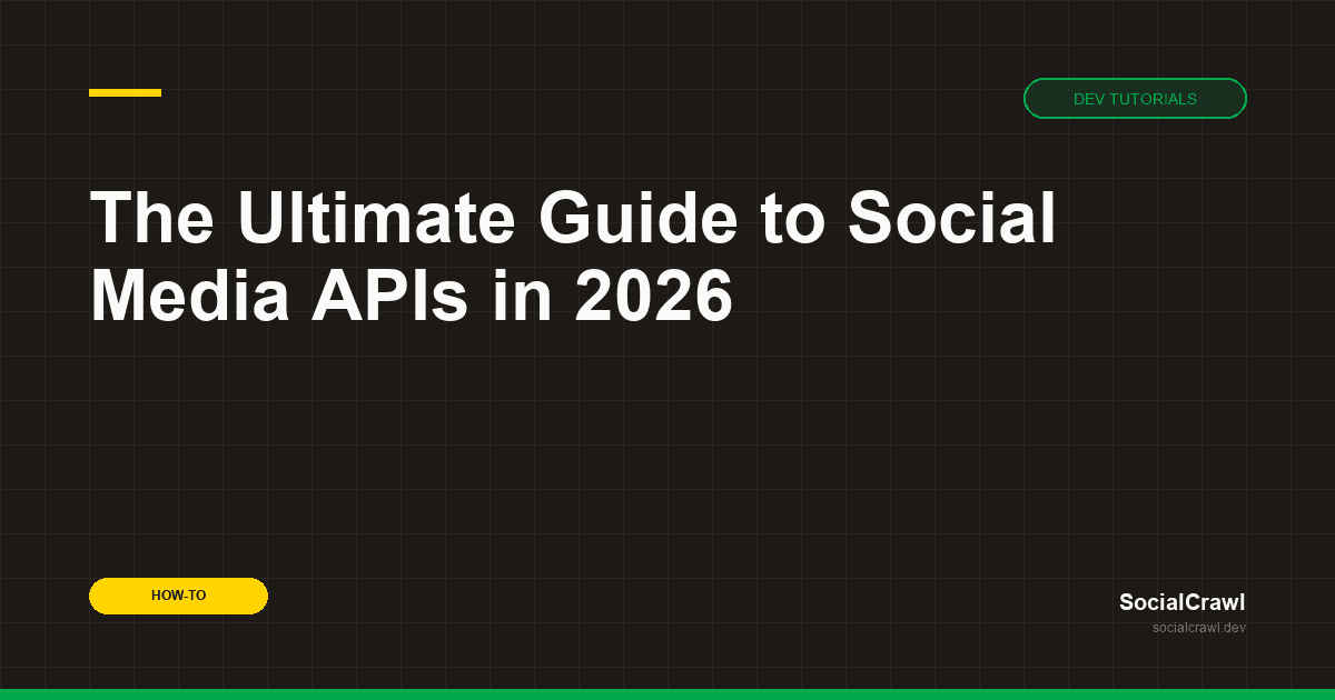 The Ultimate Guide to Social Media APIs in 2026